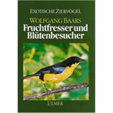 Fruchtfresser und Blütenbesucher, Baars - Verlag Ulmer