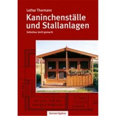 Kaninchenställe und Stallanlagen, Thormann - Oertel + Spoerer Verlag