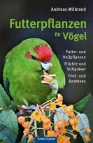 Buch: Futterpflanzen für Vögel - Oertel + Spoerer Verlag