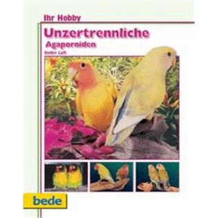 Ihr Hobby Unzertrennliche Agaporniden, Luft - Verlag Bede